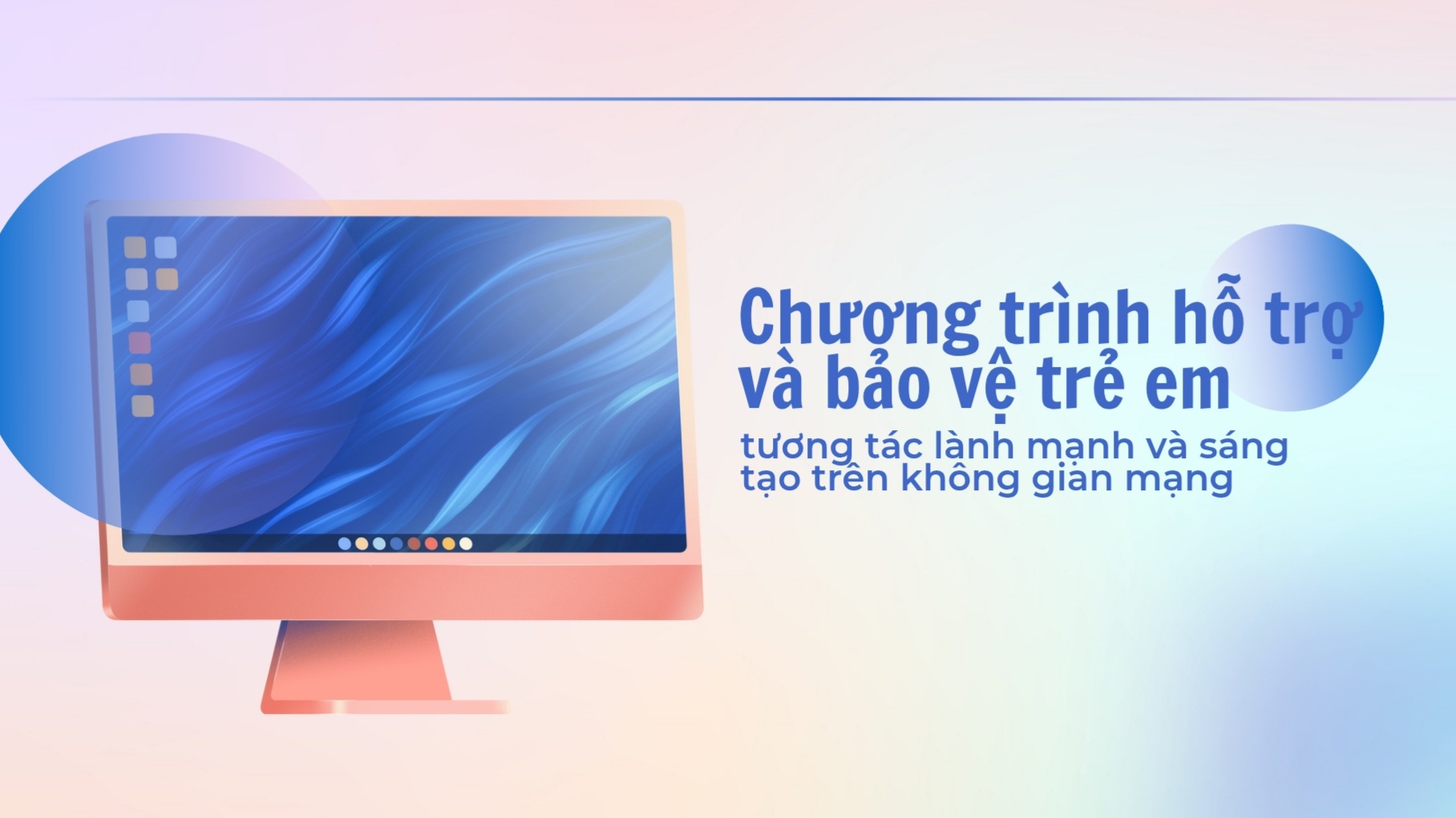 Triển khai Chương trình “Bảo vệ và hỗ trợ trẻ em tương tác lành mạnh, sáng tạo trên môi trường mạng” trong năm 2025.